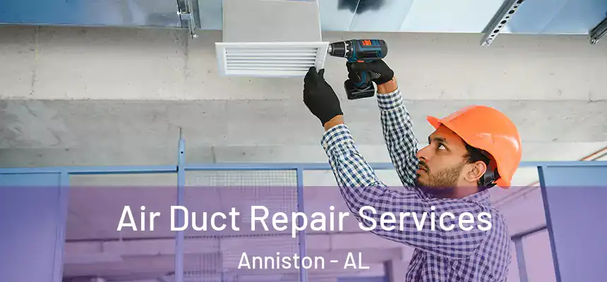  Air Duct Repair Services Anniston - AL