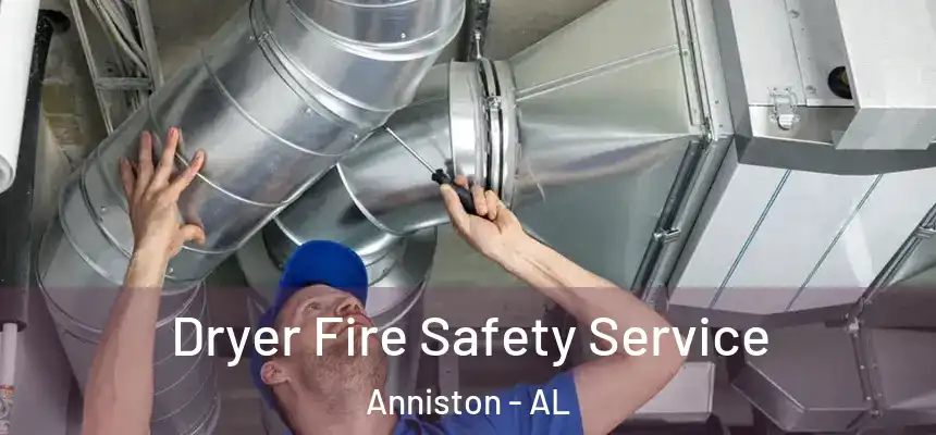Dryer Fire Safety Service Anniston - AL