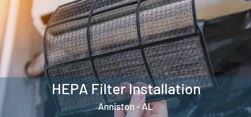  HEPA Filter Installation Anniston - AL
