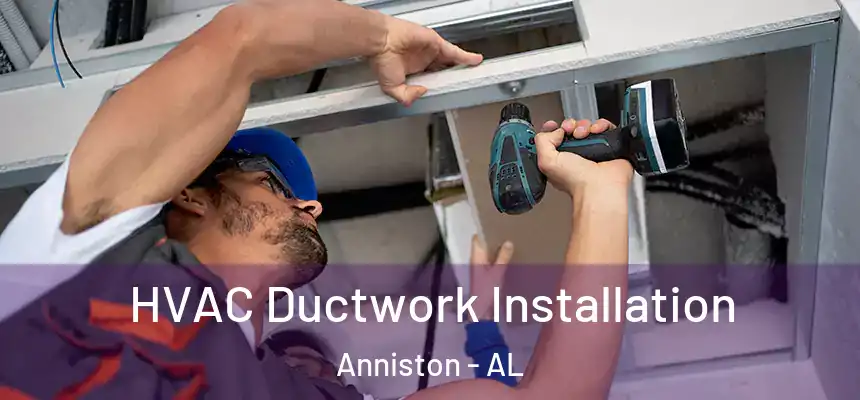  HVAC Ductwork Installation Anniston - AL