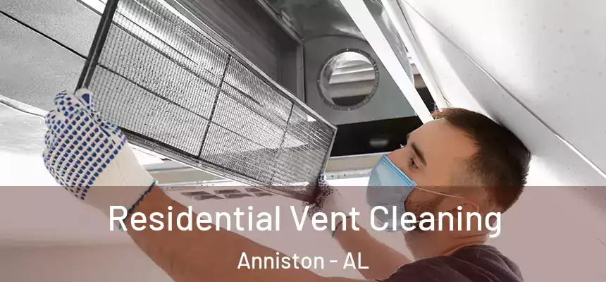  Residential Vent Cleaning Anniston - AL