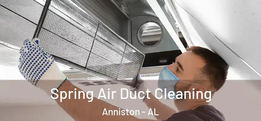  Spring Air Duct Cleaning Anniston - AL