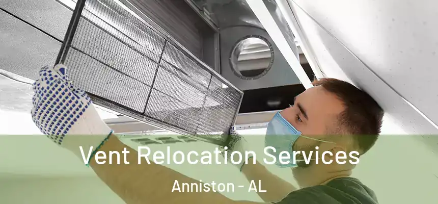  Vent Relocation Services Anniston - AL
